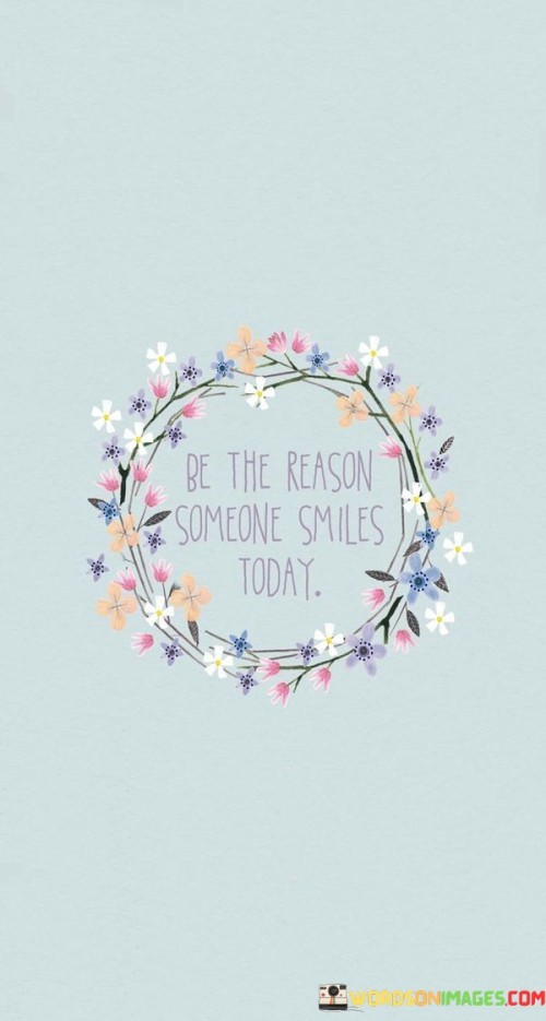 Be-The-Reason-Someone-Smiles-Today-Quotes.jpeg