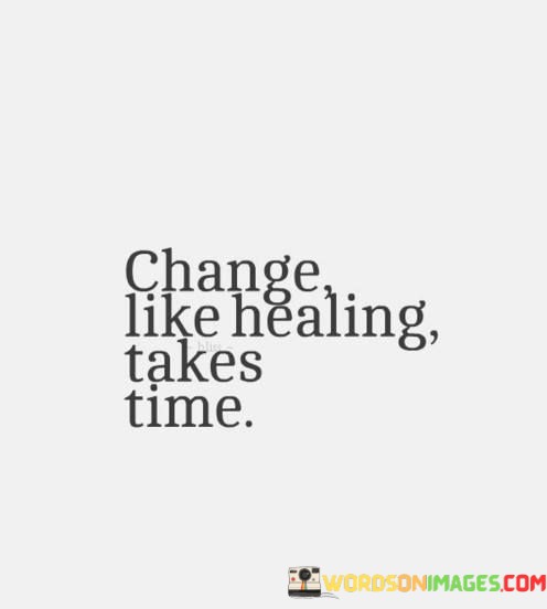 Change-Like-Healing-Takes-Time-Quotes.jpeg
