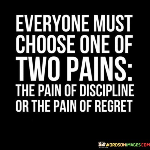 Everyone-Must-Choose-One-Of-Two-Pains-Quotes.jpeg
