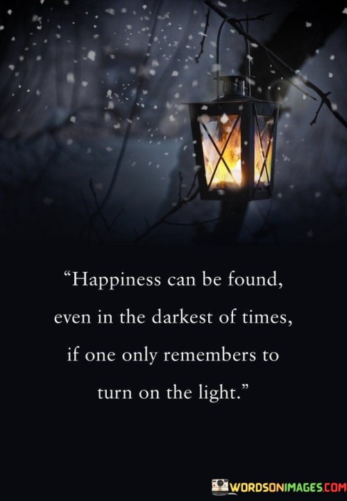 Happiness-Can-Be-Found-Even-In-The-Darkest-Quotes.jpeg