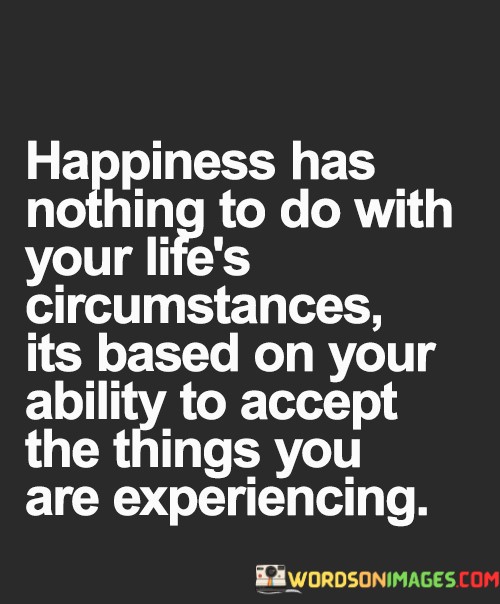 Happiness-Has-Nothing-To-Do-With-Your-Lifes-Quotes.jpeg
