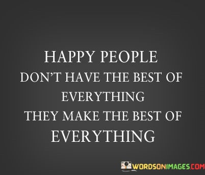 Happy-People-Dont-Have-The-Best-Of-Quotes.jpeg