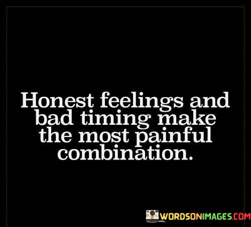 Honest-Feelings-And-Bad-Timing-Make-Quotes.jpeg