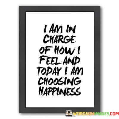 I-Am-In-Charge-Of-How-I-Feel-And-Today-Quotes.jpeg