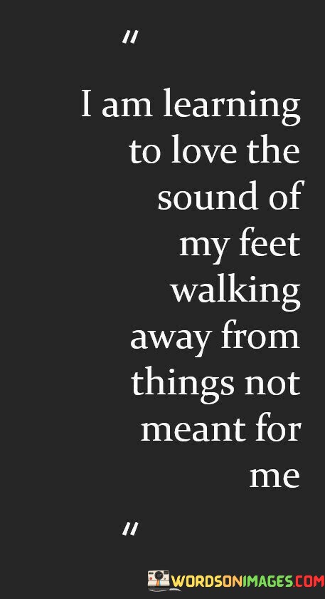 I-Am-Learning-To-Love-The-Sound-Of-My-Feet-Quotes.jpeg