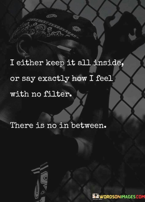 I-Either-Keep-It-All-Inside-Or-Say-Exactly-Quotes.jpeg