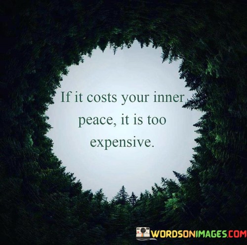 If-It-Costs-Your-Inner-Peace-It-Is-Too-Expensive-Quotes.jpeg