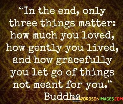 In-The-End-Only-Three-Things-Matter-How-Much-You-Quotes.jpeg