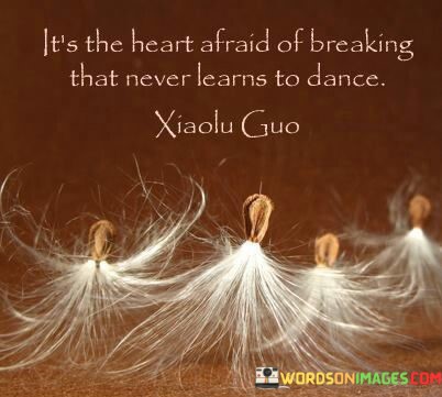 Its-The-Heart-Afraid-Of-Breaking-That-Never-Learns-Quotes.jpeg