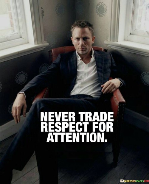 Never-Trade-Respect-For-Attention-Quotes.jpeg