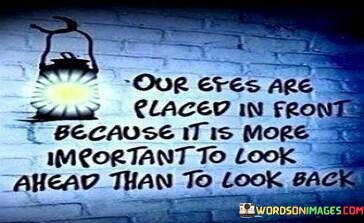 Our-Eyes-Are-Placed-In-Front-Because-It-Is-More-Quotes.jpeg