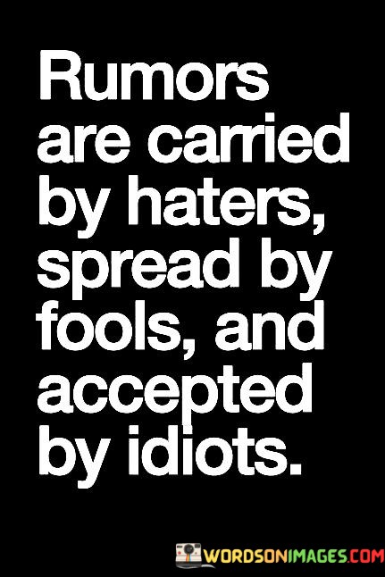 Rumors-Are-Carried-By-Haters-Spread-By-Fools-And-Accepted-Quotes.jpeg