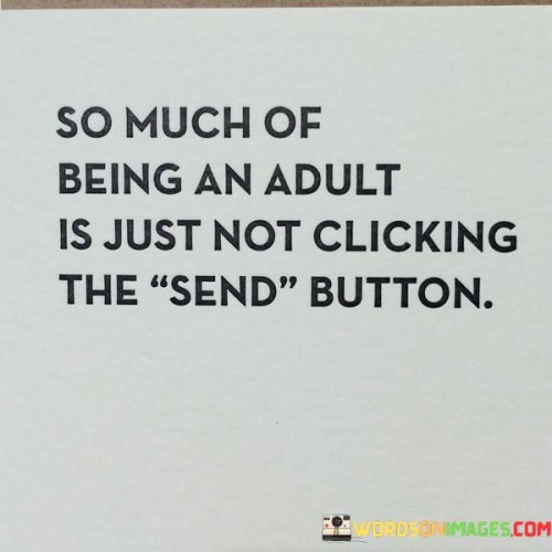 So-Much-Of-Being-An-Adult-Is-Just-Not-Clicking-Quotes.jpeg
