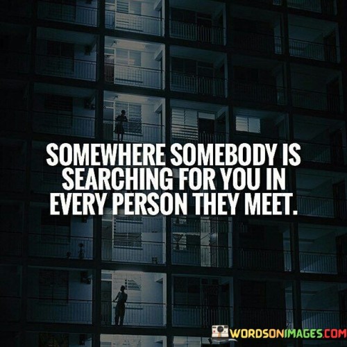 Somewhere-Somebody-Is-Searching-For-You-Quotes.jpeg