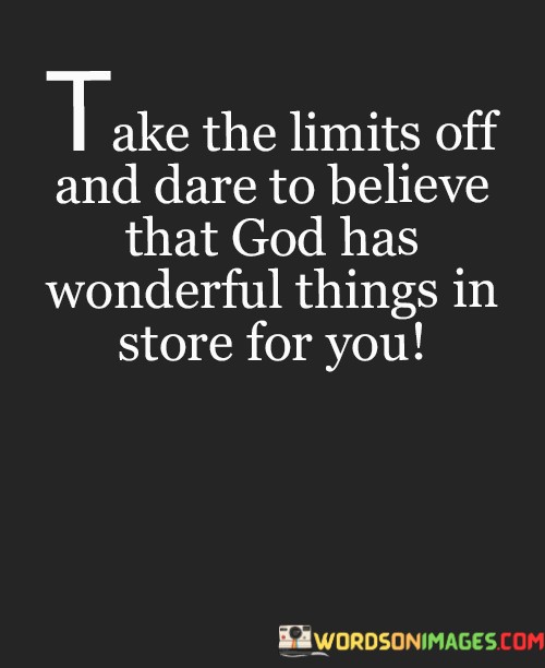 Take-The-Limits-Off-And-Dare-To-Believe-That-God-Quotes.jpeg