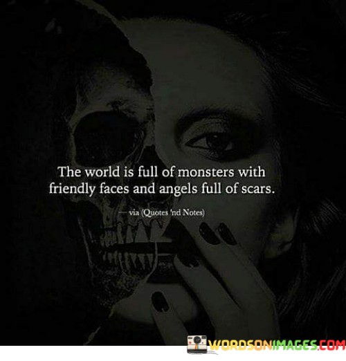The-World-Is-Full-Of-Monsters-With-Friendly-Faces-And-Quotes.jpeg
