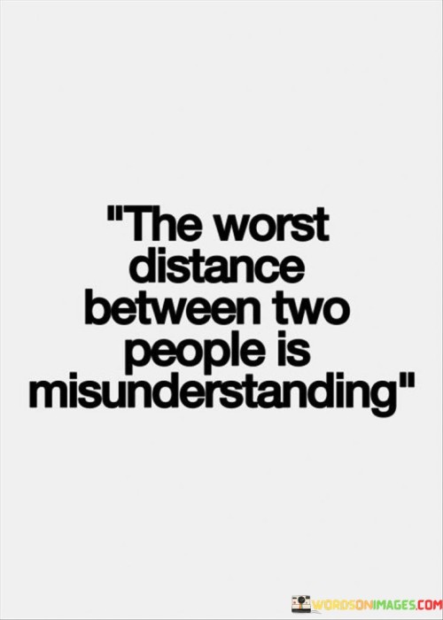The-Worst-Distance-Between-Two-People-Is-Quotes.jpeg