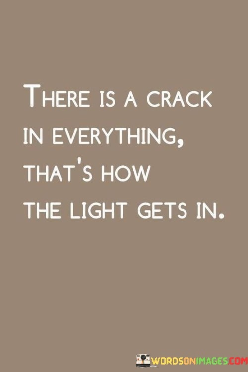 There-Is-A-Crack-In-Everything-Thats-How-Quotes.jpeg