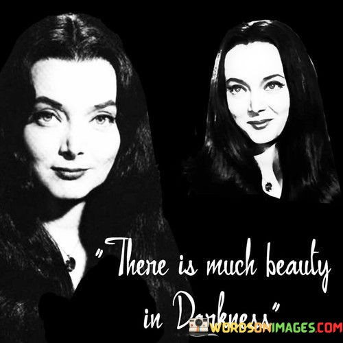 There-Is-Much-Beauty-In-Darkness-Quotes.jpeg