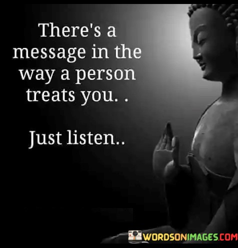 Theres-A-Message-In-The-Way-A-Person-Treats-You-Quotes.jpeg