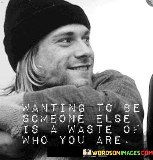 Wanting-To-Be-Someone-Else-Is-A-Waste-Of-Quotes.jpeg