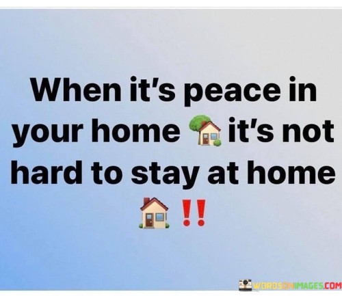 When-Its-Peace-In-Your-Home-Its-Not-Hard-Quotes.jpeg