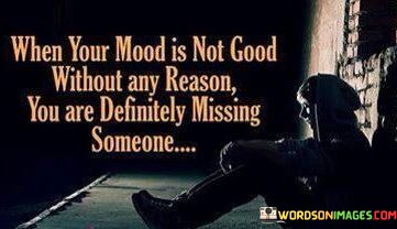 When-Your-Mood-Is-Not-Good-Without-Any-Reason-You-Quotes.jpeg