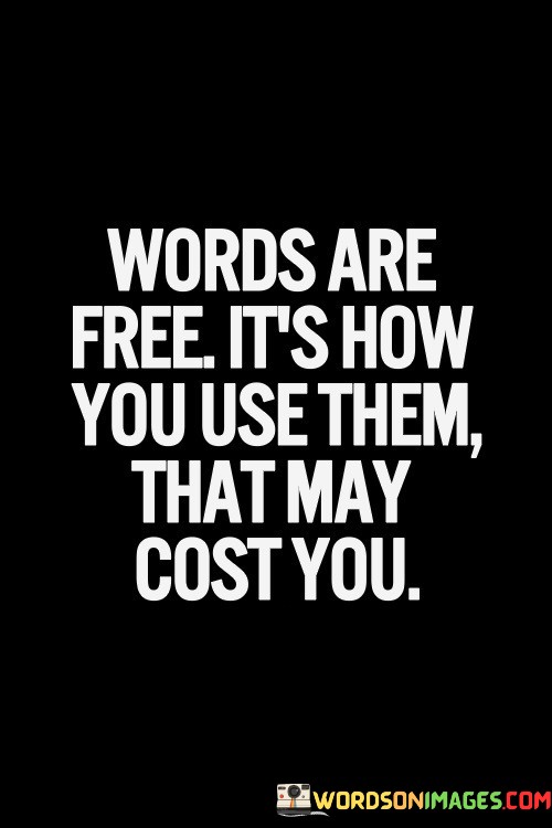 Words-Are-Free-Its-How-You-Use-Them-Quotes.jpeg