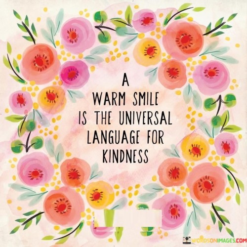 A-Warm-Smile-Is-The-Universal-Language-For-Kindness-Quotes.jpeg