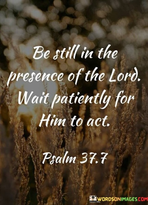 Be-Still-In-The-Presence-Of-The-Lord-Wait-Quotes.jpeg