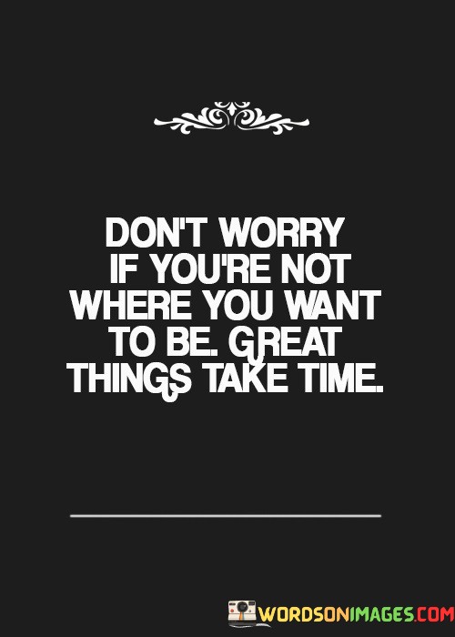 Dont-Worry-If-Youre-Not-Where-You-Quotes.jpeg