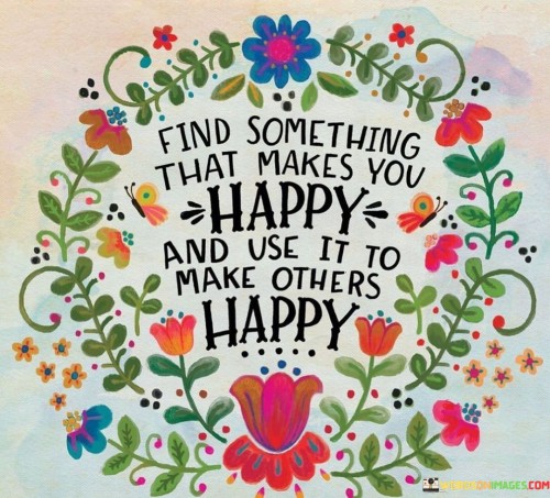 Find-Something-That-Makes-You-Happy-And-Use-It-To-Quotes.jpeg