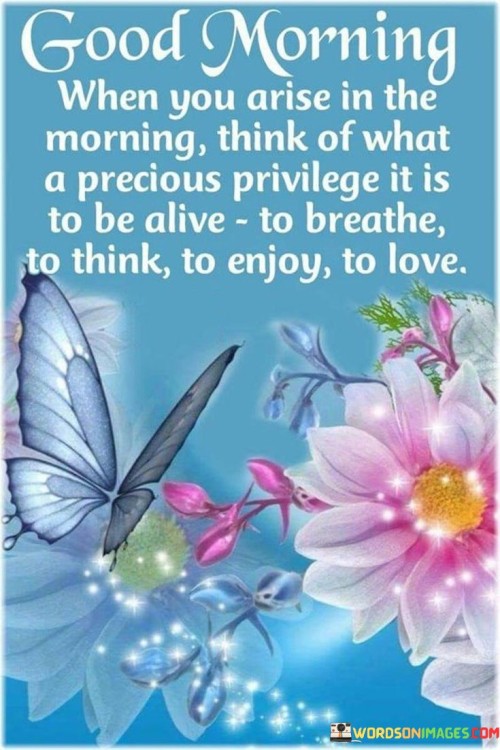 Good-Morning-When-You-Arise-In-The-Morning-Think-Of-Quotes.jpeg