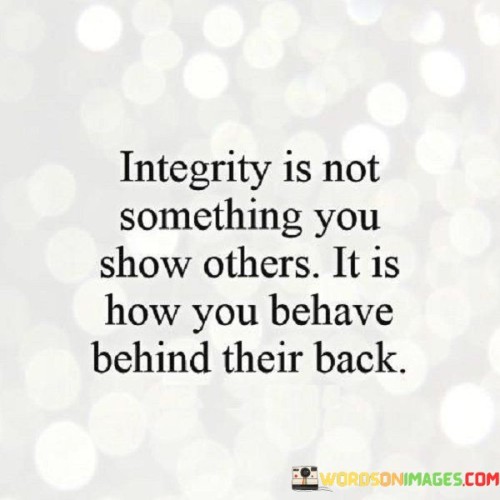 Integrity-Is-Not-Something-You-Show-Others-Quotes.jpeg