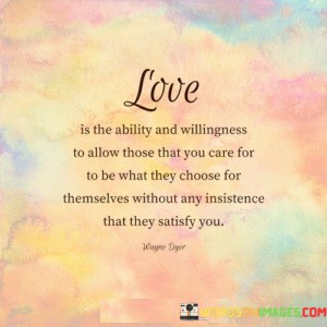 Love-Is-The-Ability-And-Willingness-To-Allow-Those-That-Quotes.jpeg