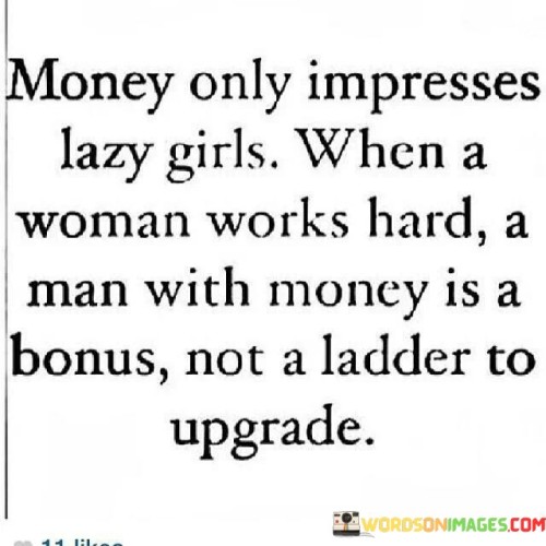 Money-Only-Impresses-Lazy-Girls-When-A-Woman-Quotes.jpeg