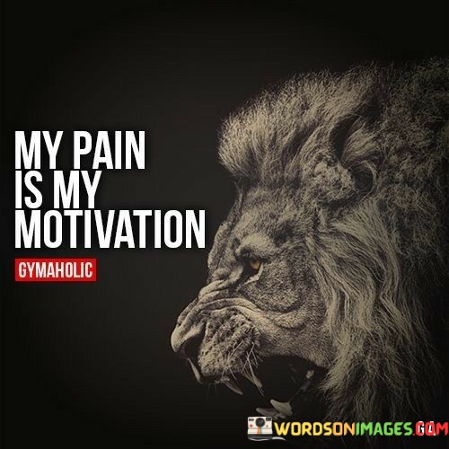 My-Pain-Is-My-Motivation-Quotes.jpeg