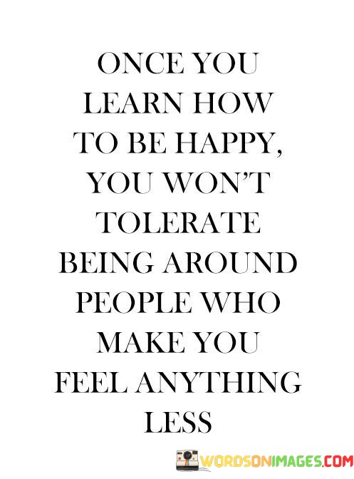 Once-You-Learn-How-To-Be-Happy-You-Wont-Quotes.jpeg