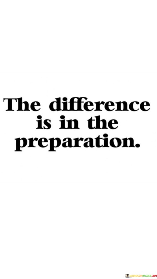 The-Difference-Is-In-The-Preparation-Quotes.jpeg