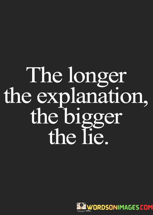 The-Longer-The-Explanation-The-Bigger-Quotes.jpeg