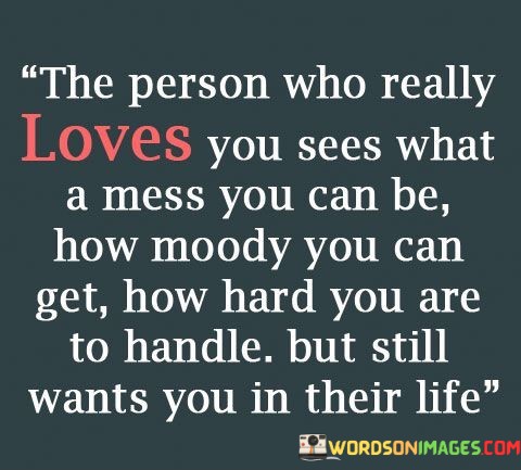 The-Person-Who-Really-Loves-You-Sees-What-A-Mess-Quotes.jpeg
