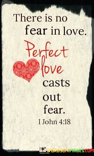 There-Is-No-Fear-In-Love-Perfect-Love-Casts-Out-Quotes.jpeg