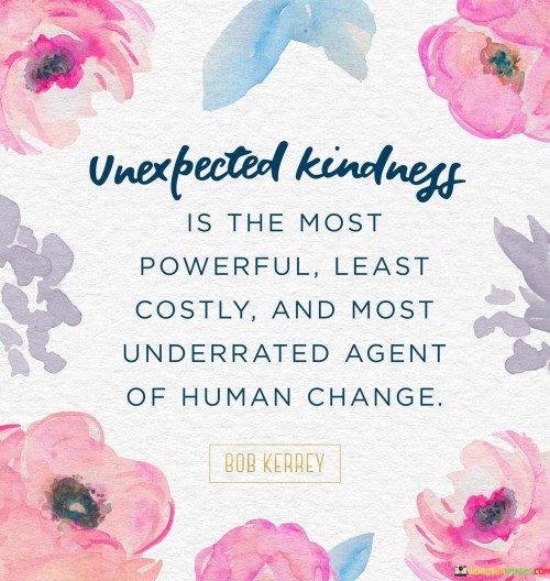 Unexpected-Kindness-Is-The-Most-Powerful-Least-Costly-Quotes.jpeg