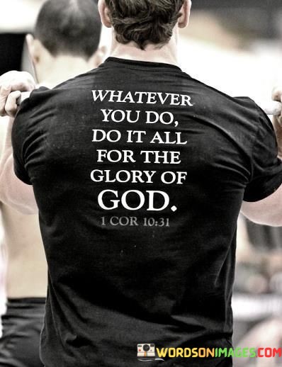 Whatever-You-Do-Do-It-All-For-The-Glory-Of-Quotes.jpeg