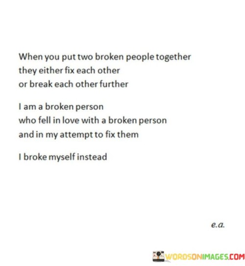 When-You-Put-Two-Broken-People-Together-Quotes.jpeg