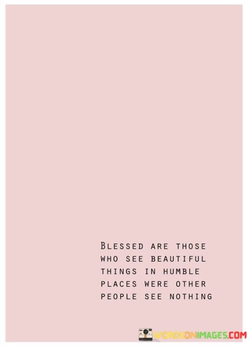 Blessed-Are-Those-Who-See-Beautiful-Things-Quotes.jpeg