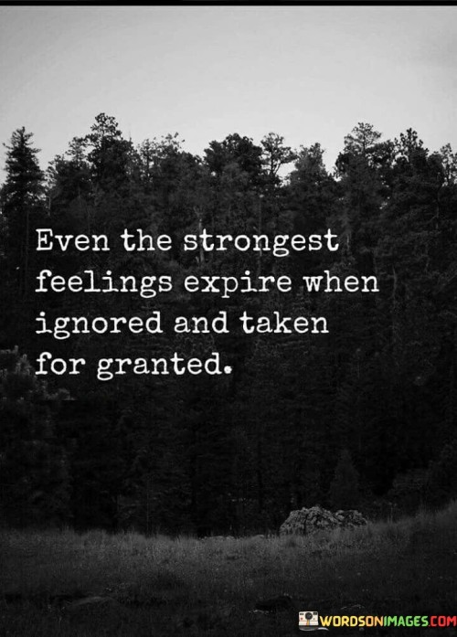 Even-The-Strongest-Feelings-Expire-When-Ignored-Quotes.jpeg