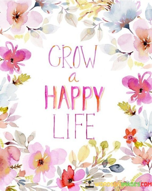 Grow-A-Happy-Life-Quotes.jpeg