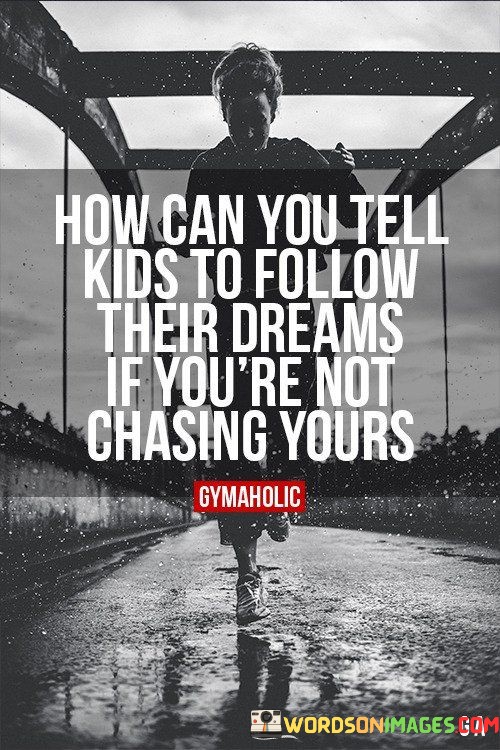 How-Can-You-Tell-Kids-To-Follow-Their-Dreams-Quotes.jpeg