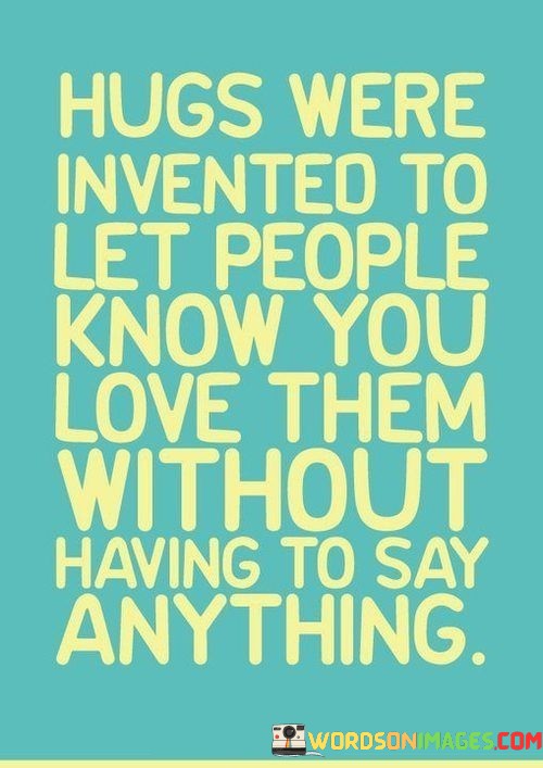 Hugs-Were-Invented-To-Let-People-Know-You-Love-Them-Quotes.jpeg